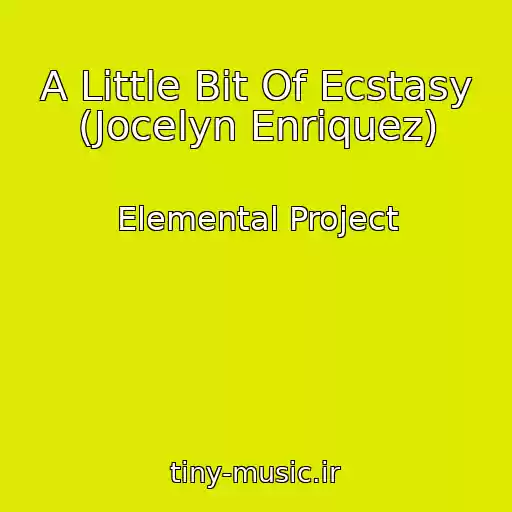 کاور آهنگ A Little Bit Of Ecstasy (Jocelyn Enriquez) از Elemental Project