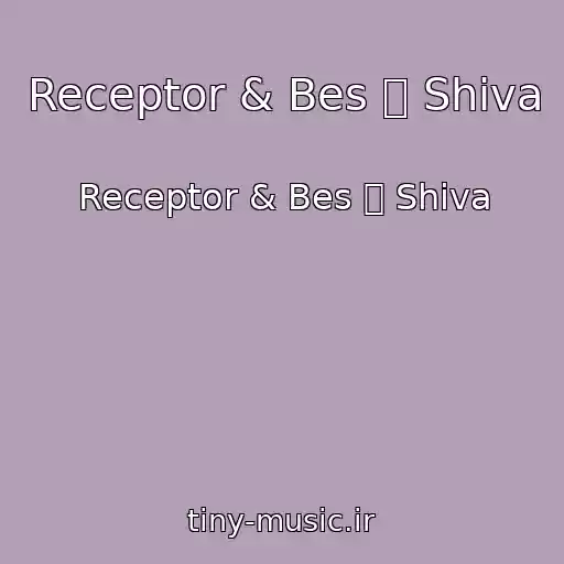 کاور آهنگ Receptor & Bes  Shiva از Receptor & Bes  Shiva