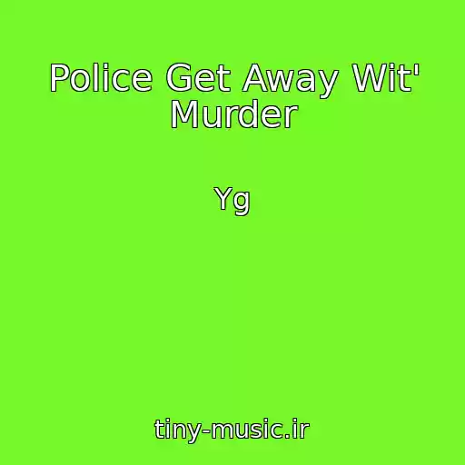 کاور آهنگ Police Get Away Wit' Murder از Yg