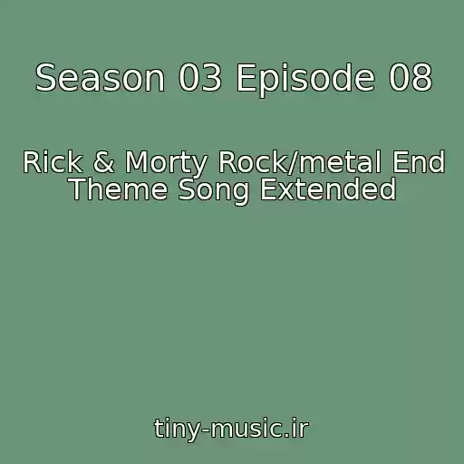 کاور آهنگ Season 03 Episode 08 از Rick & Morty Rock/metal End Theme Song Extended
