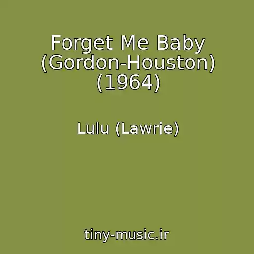 کاور آهنگ Forget Me Baby (Gordon-Houston) (1964) از Lulu (Lawrie)