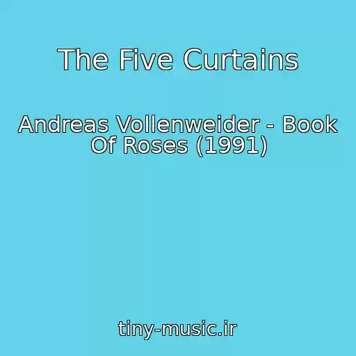 کاور آهنگ The Five Curtains از Andreas Vollenweider - Book Of Roses (1991)