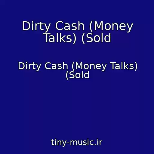 کاور آهنگ Dirty Cash (Money Talks) (Sold از Dirty Cash (Money Talks) (Sold