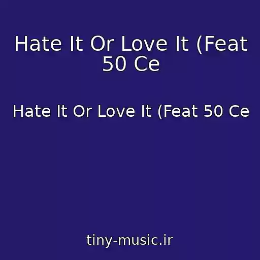 کاور آهنگ Hate It Or Love It (Feat 50 Ce از Hate It Or Love It (Feat 50 Ce