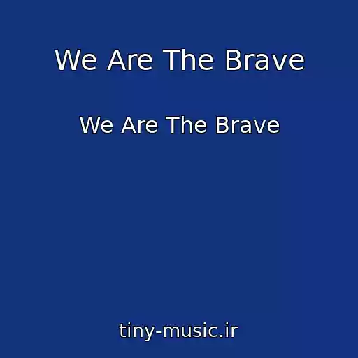 کاور آهنگ We Are The Brave از We Are The Brave