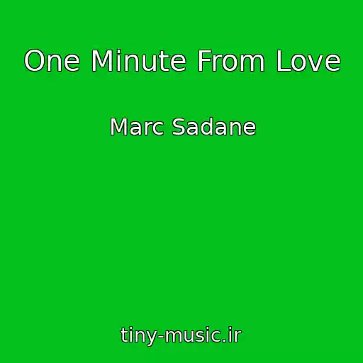 کاور آهنگ One Minute From Love از Marc Sadane