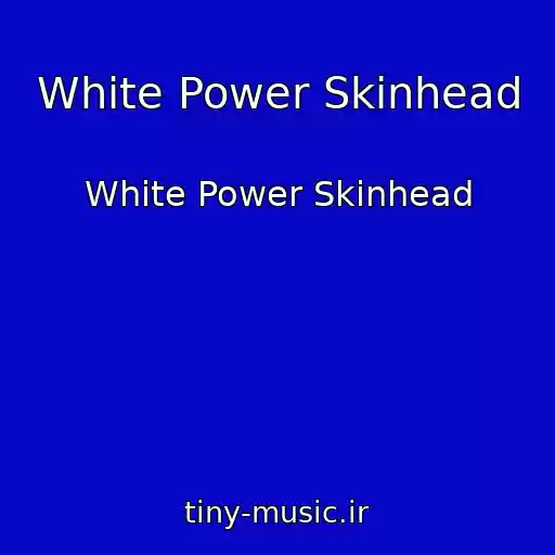 کاور آهنگ White Power Skinhead از White Power Skinhead
