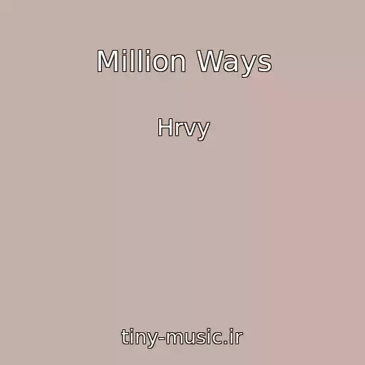 کاور آهنگ Million Ways از Hrvy
