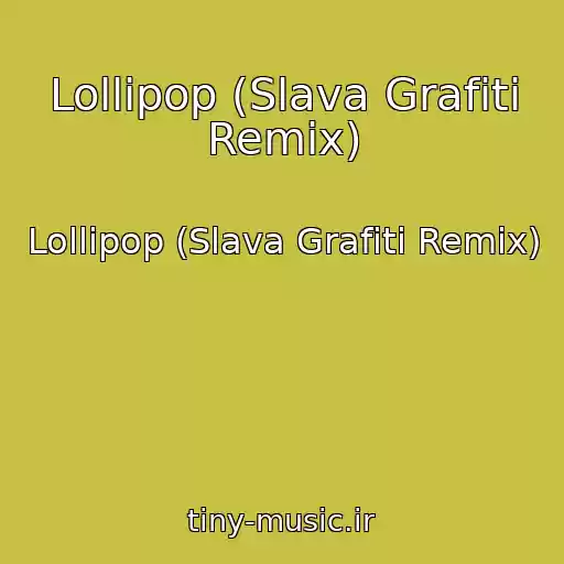 کاور آهنگ Lollipop (Slava Grafiti Remix) از Lollipop (Slava Grafiti Remix)