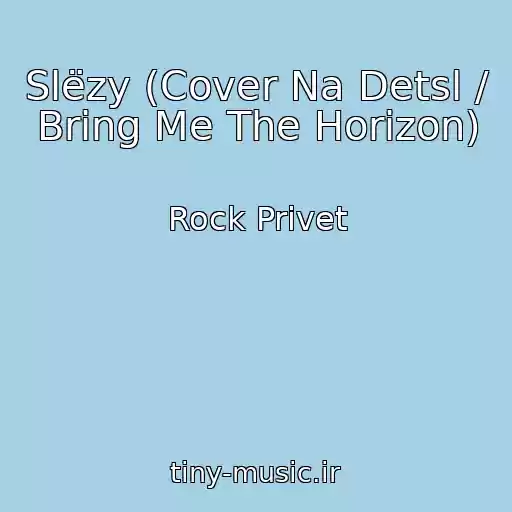 کاور آهنگ Slëzy (Cover Na Detsl / Bring Me The Horizon) از Rock Privet
