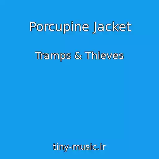 کاور آهنگ Porcupine Jacket از Tramps & Thieves