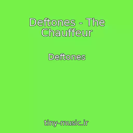 کاور آهنگ Deftones - The Chauffeur از Deftones