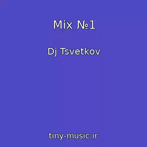 کاور آهنگ Mix №1 از Dj Tsvetkov