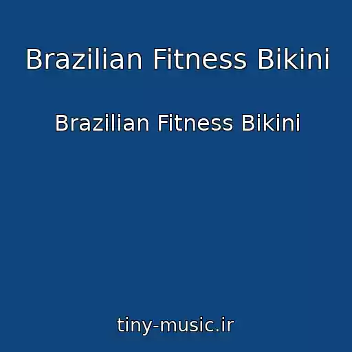 کاور آهنگ Brazilian Fitness Bikini از Brazilian Fitness Bikini