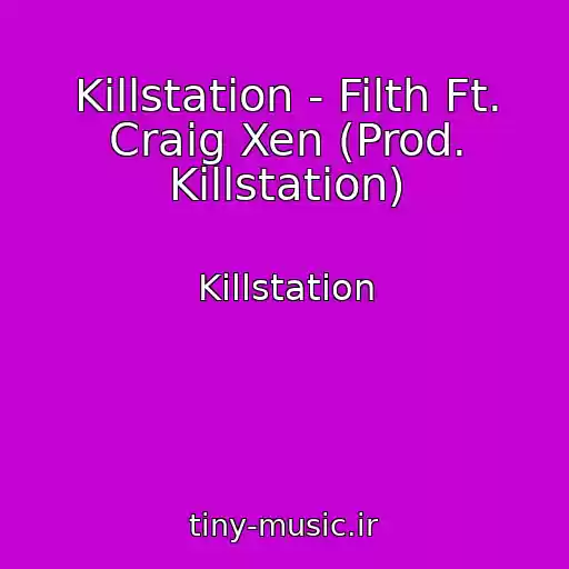 کاور آهنگ Killstation - Filth Ft. Craig Xen (Prod. Killstation) از Killstation