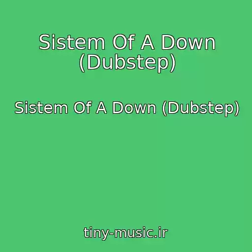 کاور آهنگ Sistem Of A Down (Dubstep) از Sistem Of A Down (Dubstep)