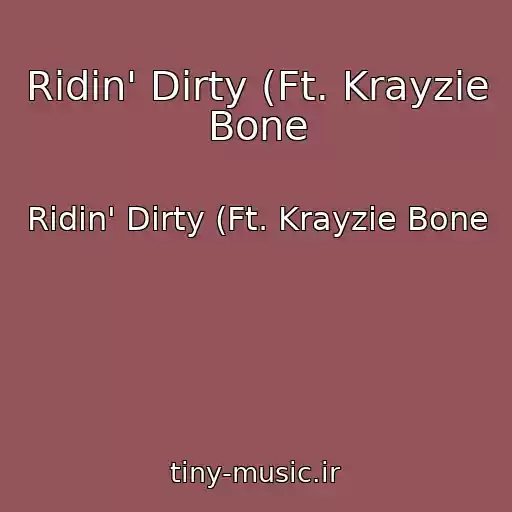 کاور آهنگ Ridin' Dirty (Ft. Krayzie Bone از Ridin' Dirty (Ft. Krayzie Bone