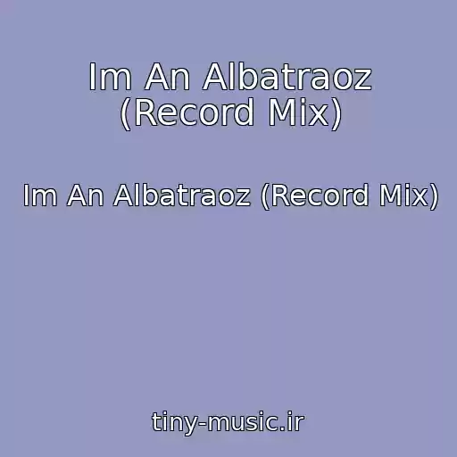 کاور آهنگ Im An Albatraoz (Record Mix) از Im An Albatraoz (Record Mix)