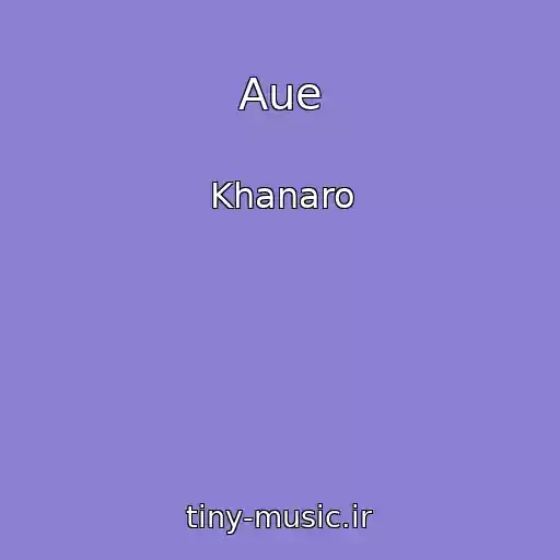 کاور آهنگ Aue از Khanaro