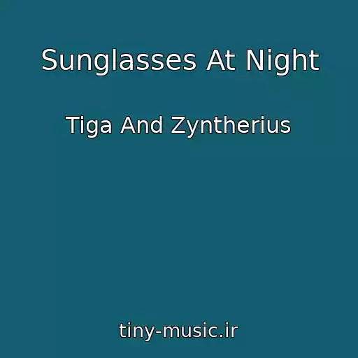 کاور آهنگ Sunglasses At Night از Tiga And Zyntherius