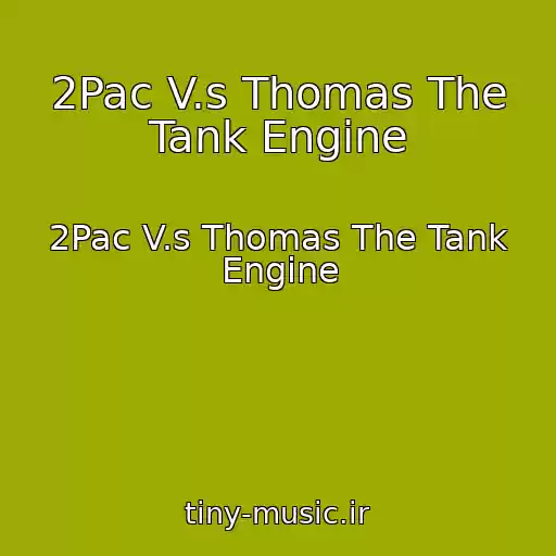 کاور آهنگ 2Pac V.s Thomas The Tank Engine از 2Pac V.s Thomas The Tank Engine
