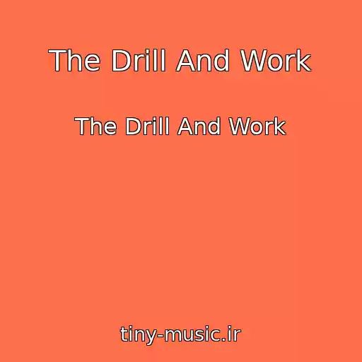 کاور آهنگ The Drill And Work از The Drill And Work