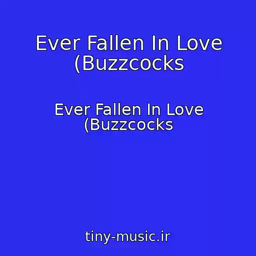 کاور آهنگ Ever Fallen In Love (Buzzcocks از Ever Fallen In Love (Buzzcocks