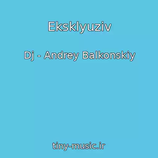 کاور آهنگ Eksklyuziv از Dj - Andrey Balkonskiy