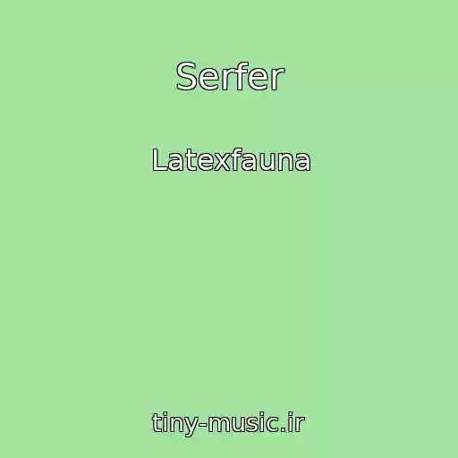 کاور آهنگ Serfer از Latexfauna