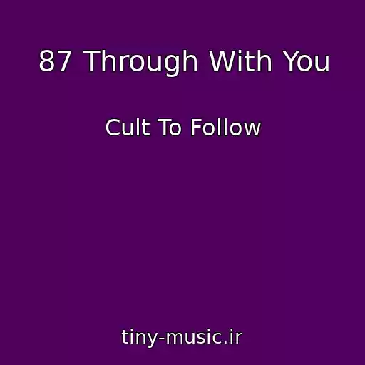 کاور آهنگ 87 Through With You از Cult To Follow