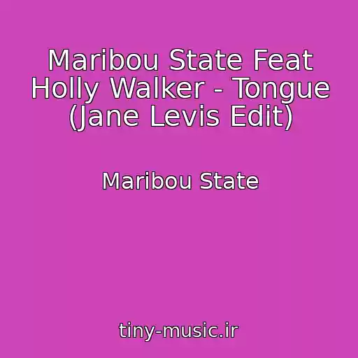 کاور آهنگ Maribou State Feat Holly Walker - Tongue (Jane Levis Edit) از Maribou State