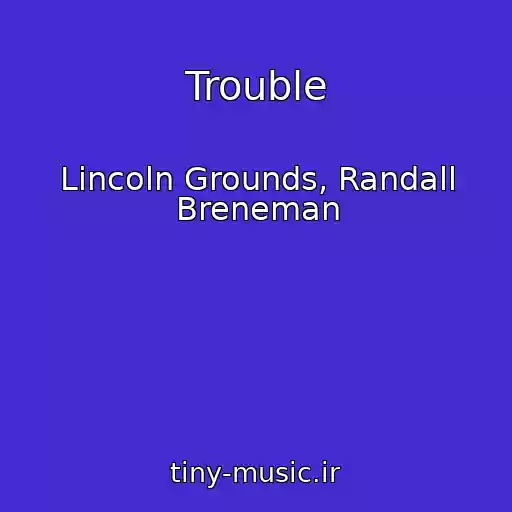 کاور آهنگ Trouble از Lincoln Grounds, Randall Breneman
