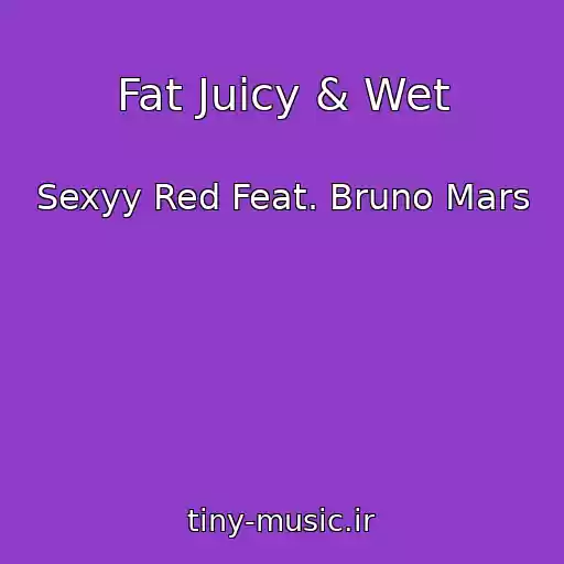 کاور آهنگ Fat Juicy & Wet از Sexyy Red Feat. Bruno Mars