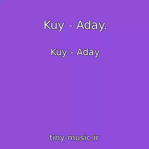 کاور آهنگ Kuy - Aday. از Kuy - Aday