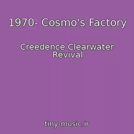 کاور آهنگ 1970- Cosmo's Factory از Creedence Clearwater Revival