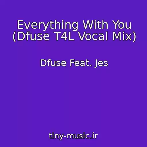 کاور آهنگ Everything With You (Dfuse T4L Vocal Mix) از Dfuse Feat. Jes