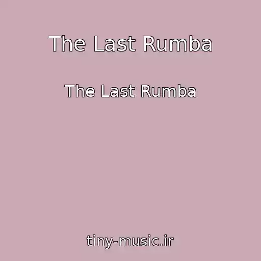 کاور آهنگ The Last Rumba از The Last Rumba