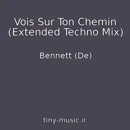 کاور آهنگ Vois Sur Ton Chemin (Extended Techno Mix) از Bennett (De)