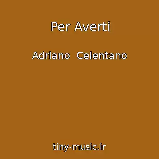 کاور آهنگ Per Averti از Adriano  Celentano