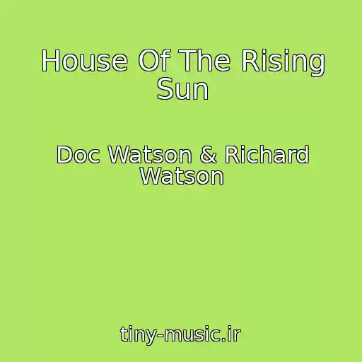 کاور آهنگ House Of The Rising Sun از Doc Watson & Richard Watson