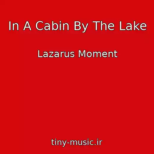 کاور آهنگ In A Cabin By The Lake از Lazarus Moment