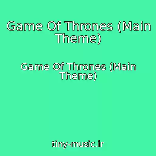 کاور آهنگ Game Of Thrones (Main Theme) از Game Of Thrones (Main Theme)