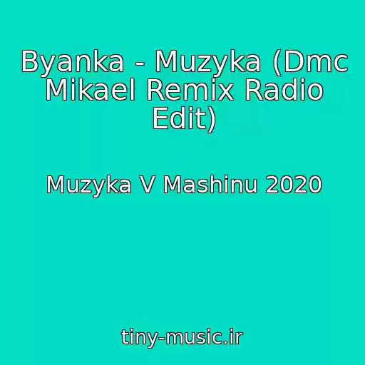 کاور آهنگ Byanka - Muzyka (Dmc Mikael Remix Radio Edit) از Muzyka V Mashinu 2020