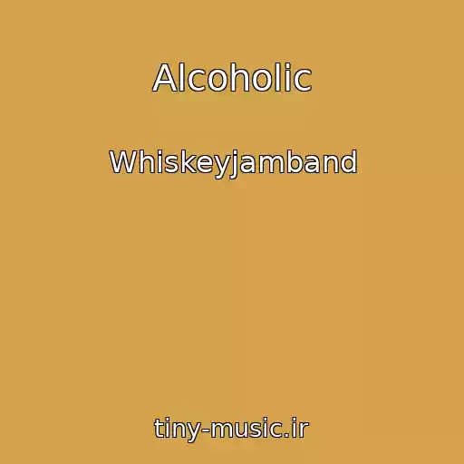 کاور آهنگ Alcoholic از Whiskeyjamband