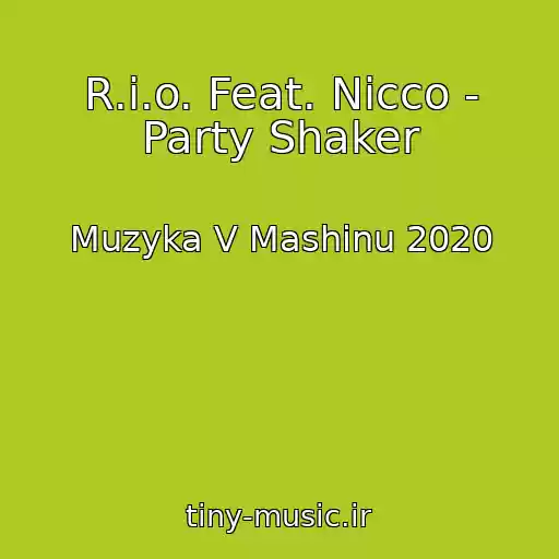 کاور آهنگ R.i.o. Feat. Nicco - Party Shaker از Muzyka V Mashinu 2020