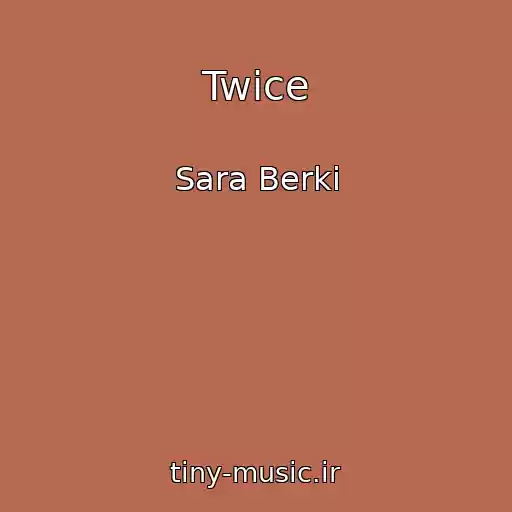 کاور آهنگ Twice از Sara Berki