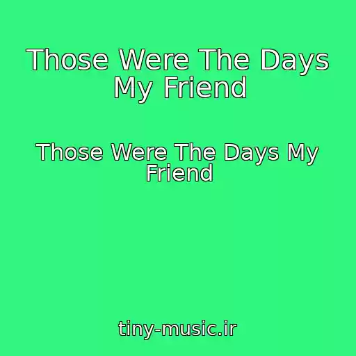 کاور آهنگ Those Were The Days My Friend از Those Were The Days My Friend