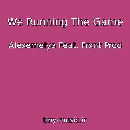 کاور آهنگ We Running The Game از Alexemelya Feat. Frxnt Prod