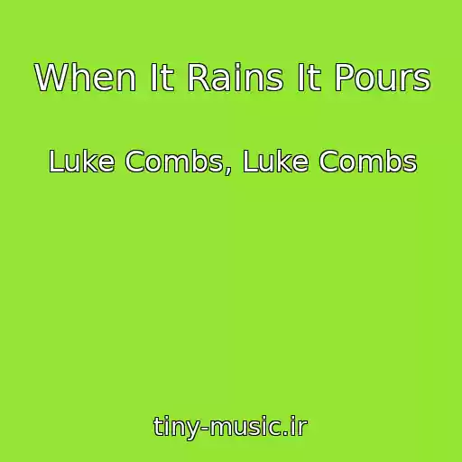 کاور آهنگ When It Rains It Pours از Luke Combs, Luke Combs