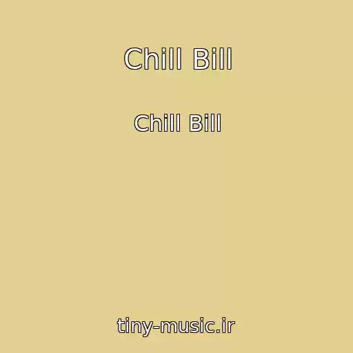 کاور آهنگ Chill Bill از Chill Bill